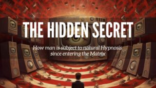 Hidden Secrets: Entry into the Matrix and Natural Hypnosis
