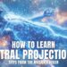 how to learn astral projection 2024