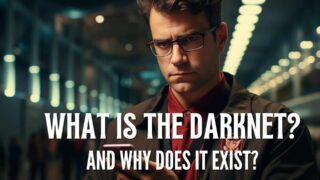 What is the Darknet and why does it exist?